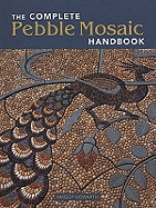 The Complete Pebble Mosaic Handbook