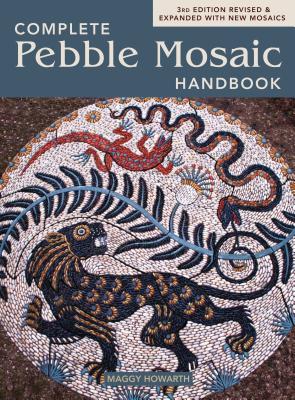 The Complete Pebble Mosaic Handbook - Howarth, Maggy