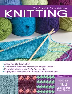 The Complete Photo Guide to Knitting - Hubert, Margaret