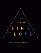 The Complete Pink Floyd: The Ultimate Reference