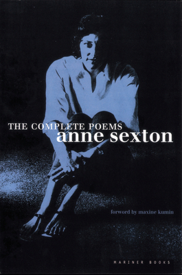 The Complete Poems: Anne Sexton - Sexton, Anne, and Kumin, Maxine