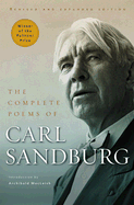 The Complete Poems of Carl Sandburg: Revised and Expanded Edition