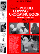 The Complete Poodle Clipping and Grooming Book