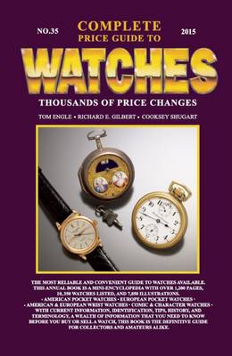 The Complete Price Guide to Watches - Engle, Tom, and Gilbert, Richard E, and Shugart, Cooksey
