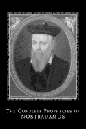 The Complete Prophecies of Nostradamus