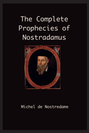 The complete prophecies of Nostradamus