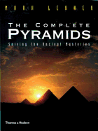 The Complete Pyramids: Solving the Ancient Mysteries