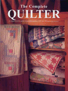 The Complete Quilter: A Comprehensive Guide to Machine Quilting with Over 30 Inspiring Projects