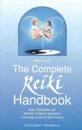 The Complete Reiki Handbook: Basic Introduction and Methods of Natural Application - A Complete Guide for Reiki Practice