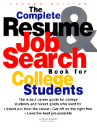 The Complete Resume and Job Search Book for College Students