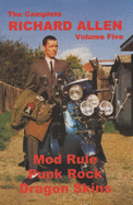 The Complete Richard Allen: "Mod Rule", "Punk Rock", "Dragon Skins" v. 5
