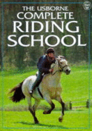 The Complete Riding School - Needham, Kate, and etc.
