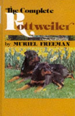 The Complete Rottweiler - Freeman, Muriel, and Nightingale, Geoffrey J (Designer)