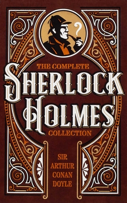 The Complete Sherlock Holmes Collection - Doyle, Sir Arthur Conan