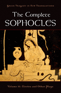 The Complete Sophocles: Volume II: Electra and Other Plays