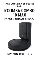 The complete user guide for Roomba Combo 10 Max robot + AutoWash dock