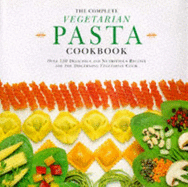 The Complete Vegetarian Pasta Cookbook