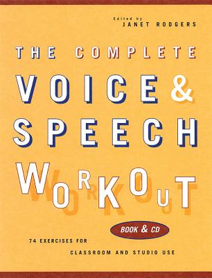 The Complete Voice & Speech Workout: 75 Exercises for Classroom and Studio Use - Rodgers, Janet (Composer), and Rodgers, Janet (Editor)