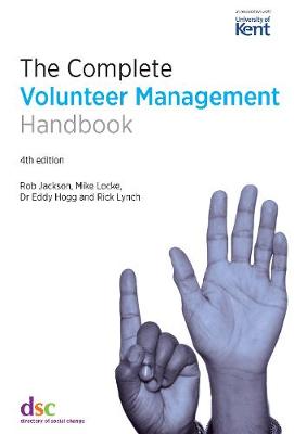 The Complete Volunteer Management Handbook - Jackson, Rob, and Locke, Mike, and Hogg, Dr Eddy