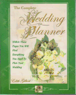 The Complete Wedding Planner: Within These Pages You Will Find Everything You Need to Plan Your Wedding