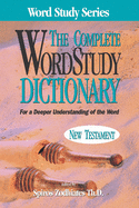 The Complete Word Study Dictionary New Testament
