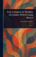 The Complete Works of James Whitcomb Riley