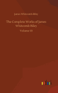 The Complete Works of James Whitcomb Riley