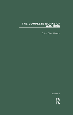 The Complete Works of W.R. Bion: Volume 2 - R. Bion, W., and Mawson, Chris (Editor)