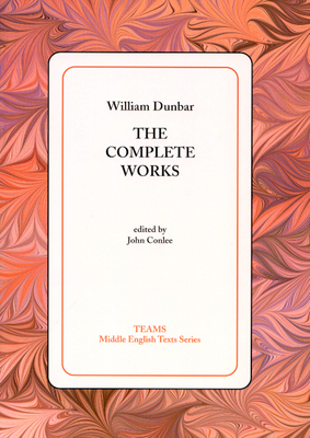 The Complete Works - Dunbar, William, and Conlee, John (Editor)