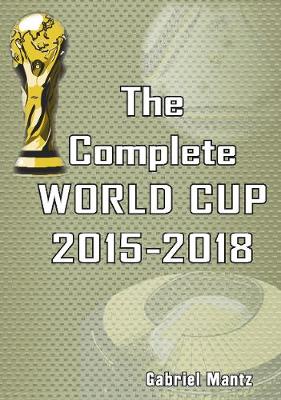 The Complete World Cup 2015-2018 - Mantz, Gabriel