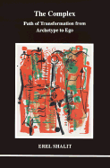 The Complex: Path of Transformation from Archetype to Ego