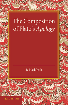 The Composition of Plato's Apology - Hackforth, R.