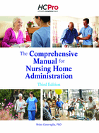 The Comprehensive Manual to Nursing Home Administration, Third Edition