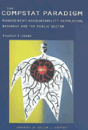 The COMPSTAT Paradigm: Management Accountability in Policing, Business and the Public Dector