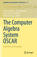 The Computer Algebra System Oscar: Algorithms and Examples