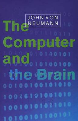 The Computer and the Brain - Neumann, John Von, and Von Neumann, John
