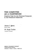The Computer as a Paintbrush: Creative Use for the PC in the Preschool Classroom