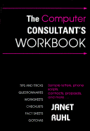 The Computer Consultant's Workbook - Ruhl, Janet