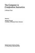 The Computer in Composition Instruction: A Writer's Tool