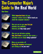 The Computer Major's Guide to the Real World - Simon, Alan R