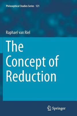 The Concept of Reduction - Van Riel, Raphael