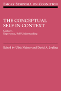 The Conceptual Self in Context: Culture Experience Self Understanding