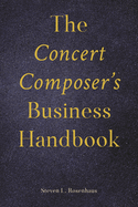 The Concert Composer's Business Handbook