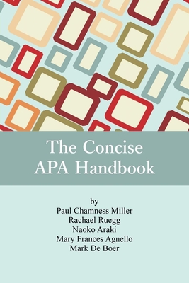 The Concise APA Handbook - Miller, Paul Chamness, and Ruegg, Racheal, and Araki, Naoko