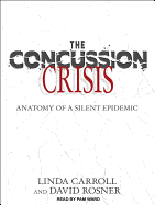 The Concussion Crisis: Anatomy of a Silent Epidemic
