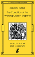 The Condition of the Working Class in England: Academy Victorian Classics
