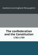 The Confederation and the Constitution, 1783-1789