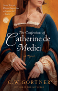 The Confessions of Catherine De Medici