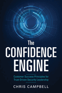 The Confidence Engine: Customer Success Principles for Trust-Driven Security Leadership