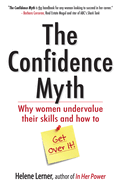 The Confidence Myth: Why Women Undervalue Their Skills, and How to Get Over It